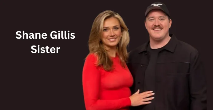 Shane Gillis Sister