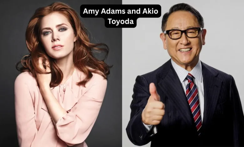 Amy Adams and Akio Toyoda