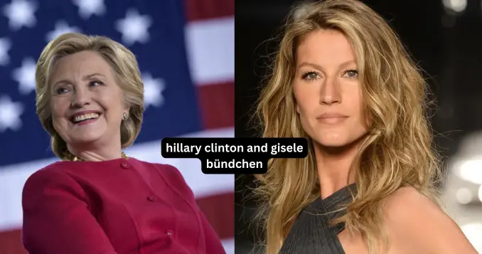 Hillary Clinton and Gisele Bündchen