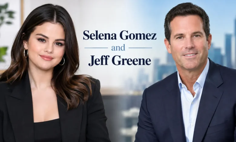 Selena Gomez and Jeff Greene