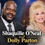 Shaquille O’Neal and Dolly Parton