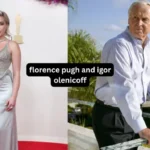 Florence Pugh and Igor Olenicoff